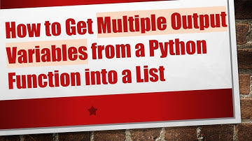 How to Get Multiple Output Variables from a Python Function into a List