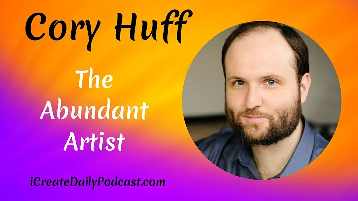 Episode 02: The Abundant Artist with Cory Huff | i...
