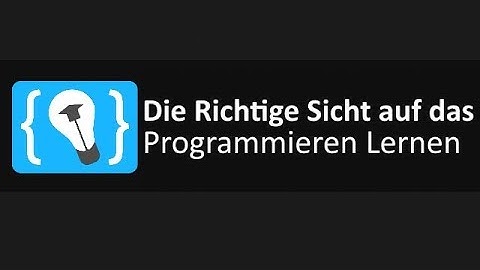 Die richtige Sicht auf das Programmieren Lernen - Programmieren Lernen Podcast