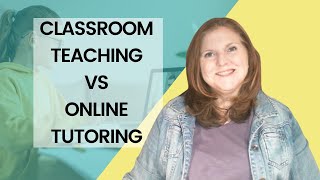 Classroom Teaching vs Online Tutoring | 5 Key Differences Net Worth