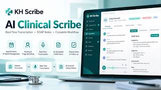 KH Scribe Demo | AI Medical Scribe, SOAP Notes & Clinical Documentation Workflow