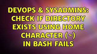DevOps & SysAdmins: Check if directory exists using home character (~) in bash fails