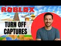 How To Turn Off Captures On Roblox Guide