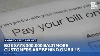 BGE says 300 000 Baltimore customers are behind on bills