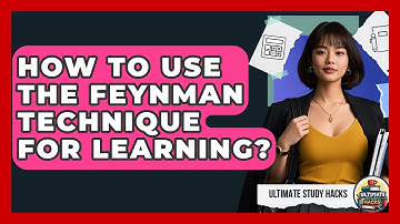 How To Use The Feynman Technique For Learning? - Ultimate Study Hacks
