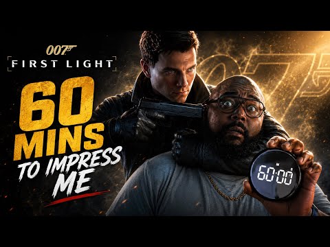 I GAVE 007 FIRST LIGHT 60 MINS TO IMPRESS ME