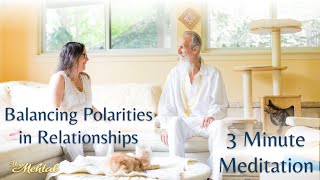 How to Balance Polarity in Romantic Relationships - 3 Minute Meditation