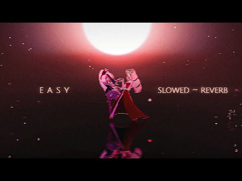 hazbin hotel - easy (slowed~reverb) 