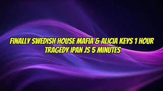 Finally Swedish House Mafia & Alicia Keys LYRICS | Tragedy Ipan Js 5 minutes