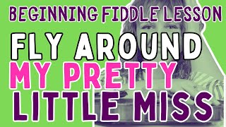 Fly Around My Pretty Little Miss - beginning old time fiddle lesson