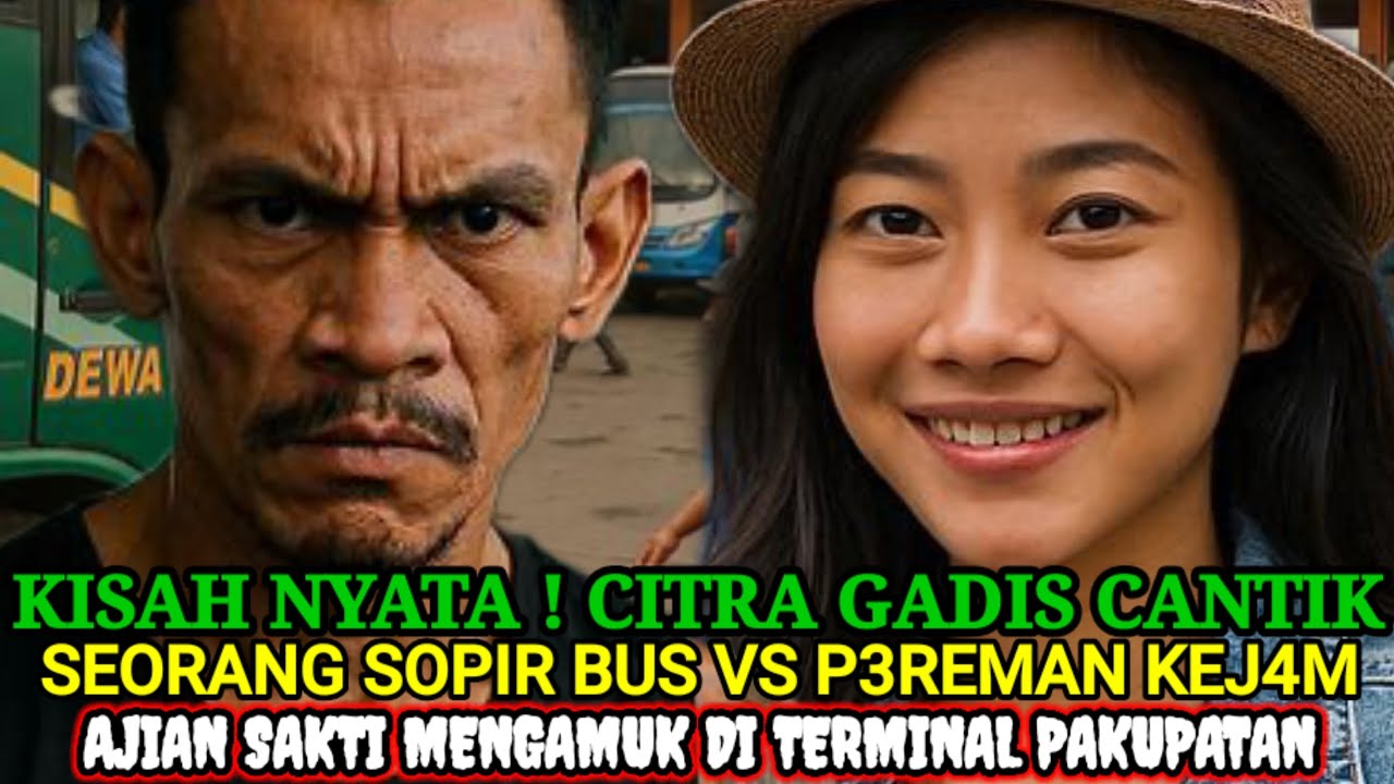 KISAH NYATA❗️CITRA GADIS CANTIK SEORANG SOPIR BUS VS PR3M4N P3NGUASA TERMINALA