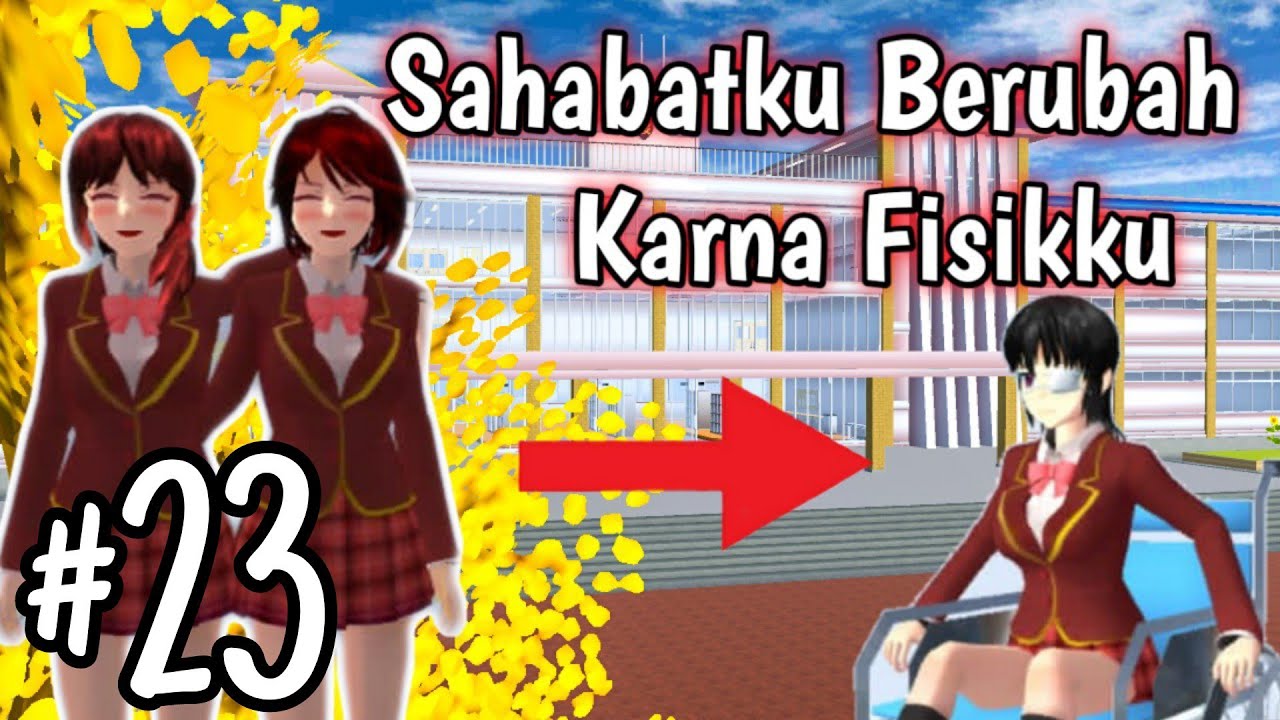 SAHABATKU BERUBAH KARENA FISIK KU | EPISODE 23 [ DRAMA SAKURA SCHOOL SIMULATOR]