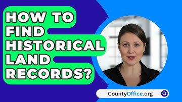 How To Find Historical Land Records? - CountyOffice.org