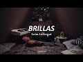 LEÓN LARREGUI-Brillas//Letra//