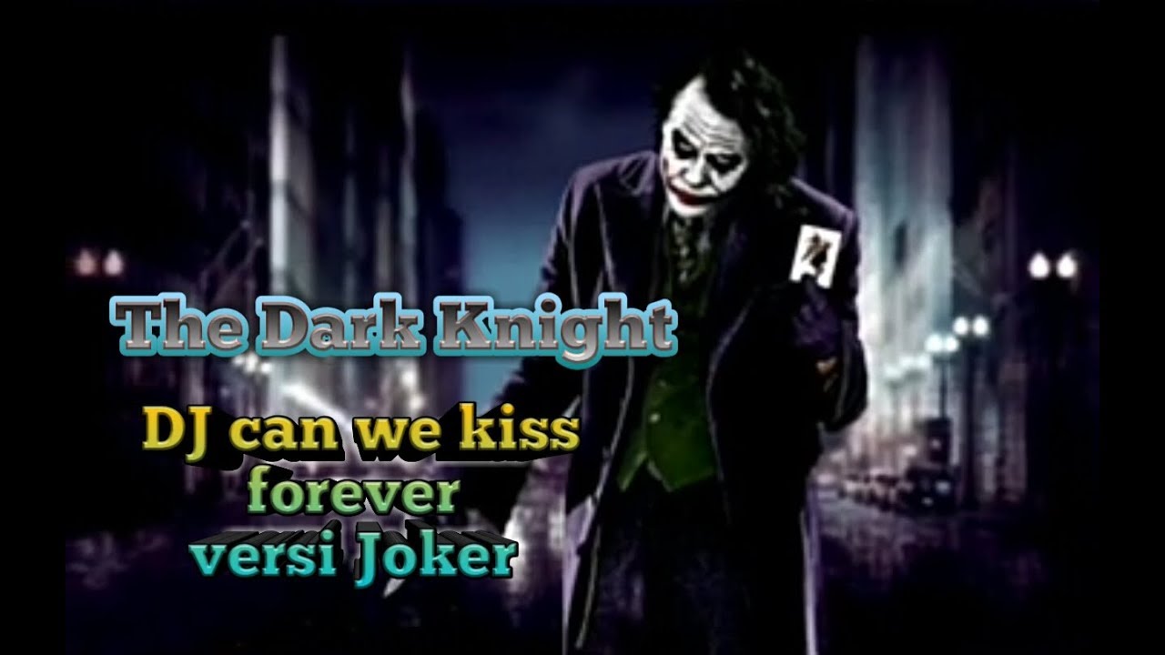 DJ Can we kiss Versi 0.28(Joker) YouTube