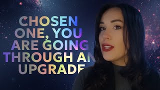 CHOSEN ONE - IF YOU'RE SEEING THIS | YOUR UPGRADE HAS BEGUN.