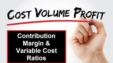 Module 4, M4-2, Contribution Margin and Variable Cost Ratios
