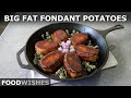 Big Fat Fondant Potatoes | Food Wishes