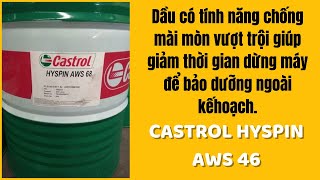 CASTROL HYSPIN AWS 46 DẦU THỦY LỰC VỚI CÔNG NGHỆ PHỤ GIA TIÊN TIẾN