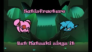 Satisfracture But Natsuki Sings It Cover Request Areefonzz