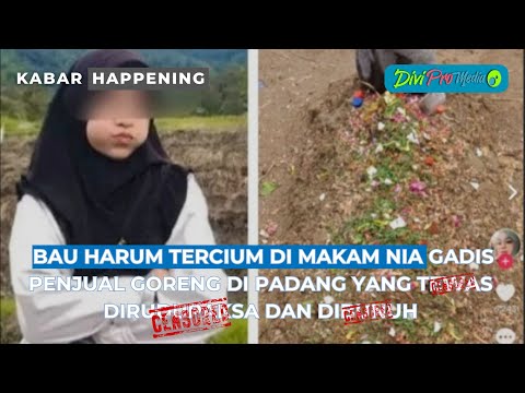 Bau Harum Tercium di Makam Nia Gadis Penjual Goreng Di Padang yang Tewas dirud*paksa dan dibun*h