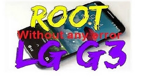 Root LG G3 without any error