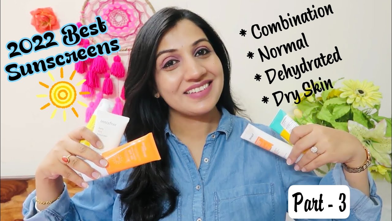 2022 Best Sunscreens for Combination Dry Normal & Dehydrated Skin in