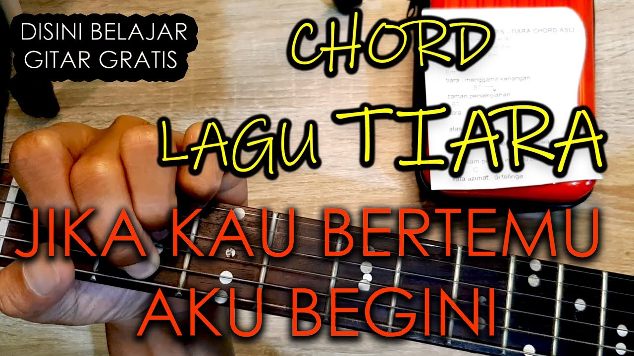Chord Gitar Lagu Tiara jika kau bertemu aku begini YouTube