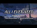 ALL I EVER NEED LYRICS | Liam Reformado ft. Dave Carlos (Cover)