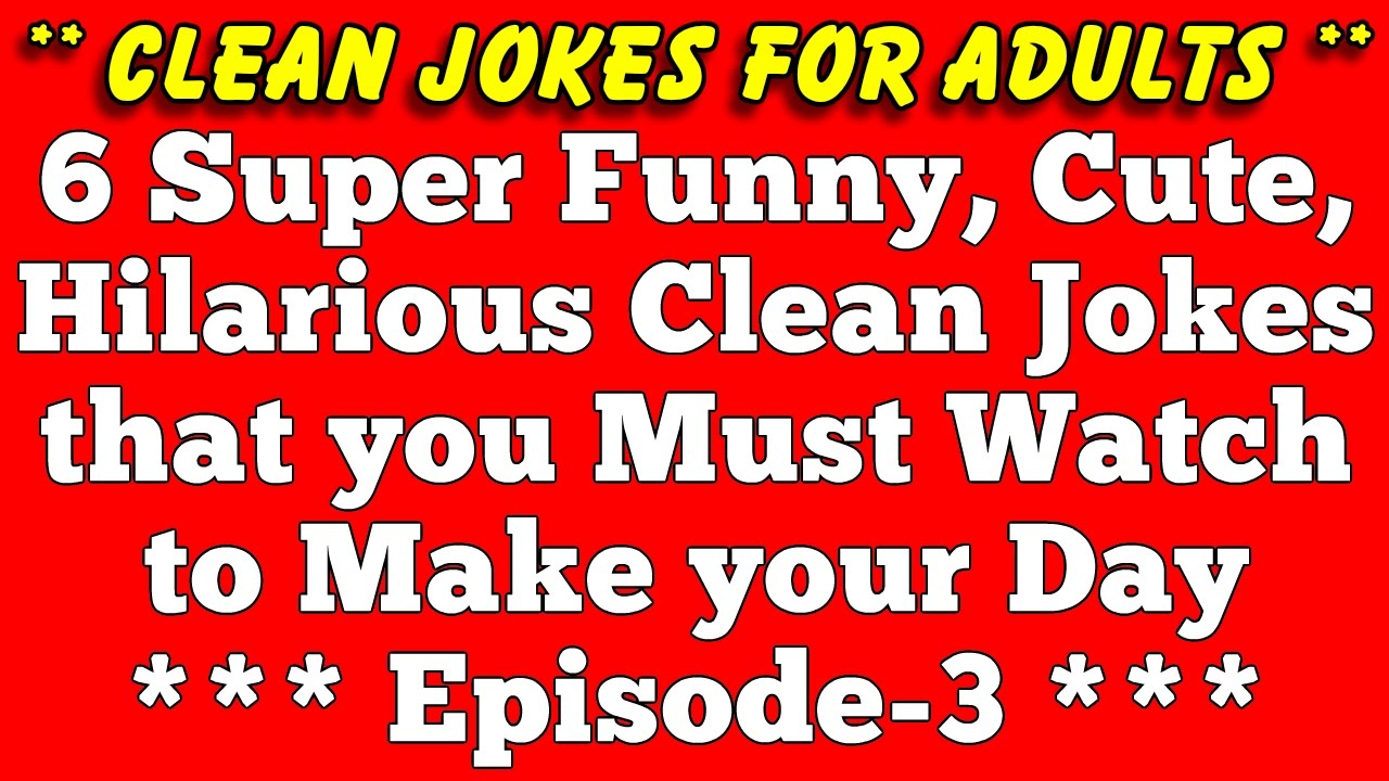 6 Super Funny Killing Hilarious But Best Clean Jokes For The Adults Episode 3 Youtube