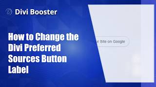 How to Change the Divi Preferred Sources Button Label