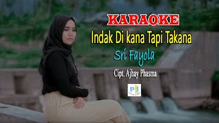 KARAOKE INDAK DI KANA TAPI TAKANA - SRI FAYOLA