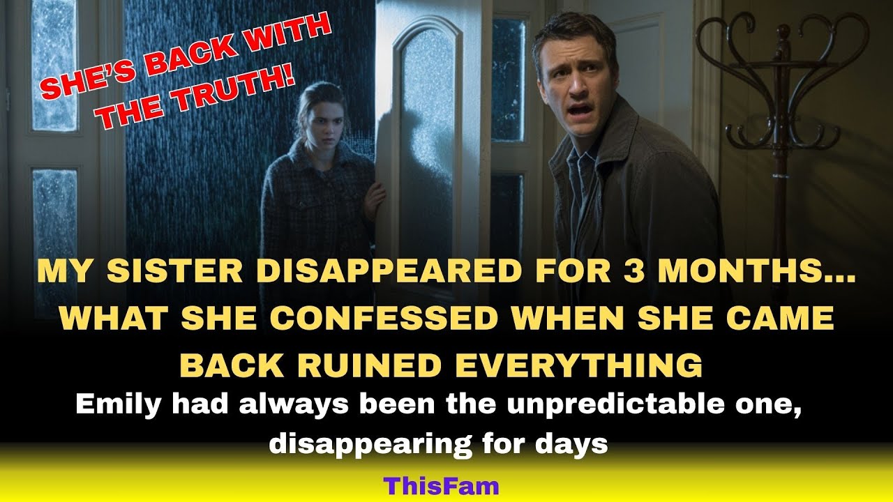 My Sister Disappeared For 3 Months… What She Confessed When She Came ...