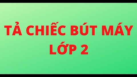 TẢ CHIẾC BÚT MÁY LỚP 2