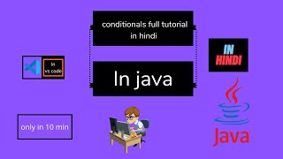 java conditionals | if else | else if | switch case | in java | in Hindi