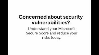 Concerned about Security vulnerabilities? Understand your Microsoft Secure Score and start.