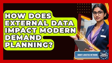 How Does External Data Impact Modern Demand Planning? - Smart Logistics Network