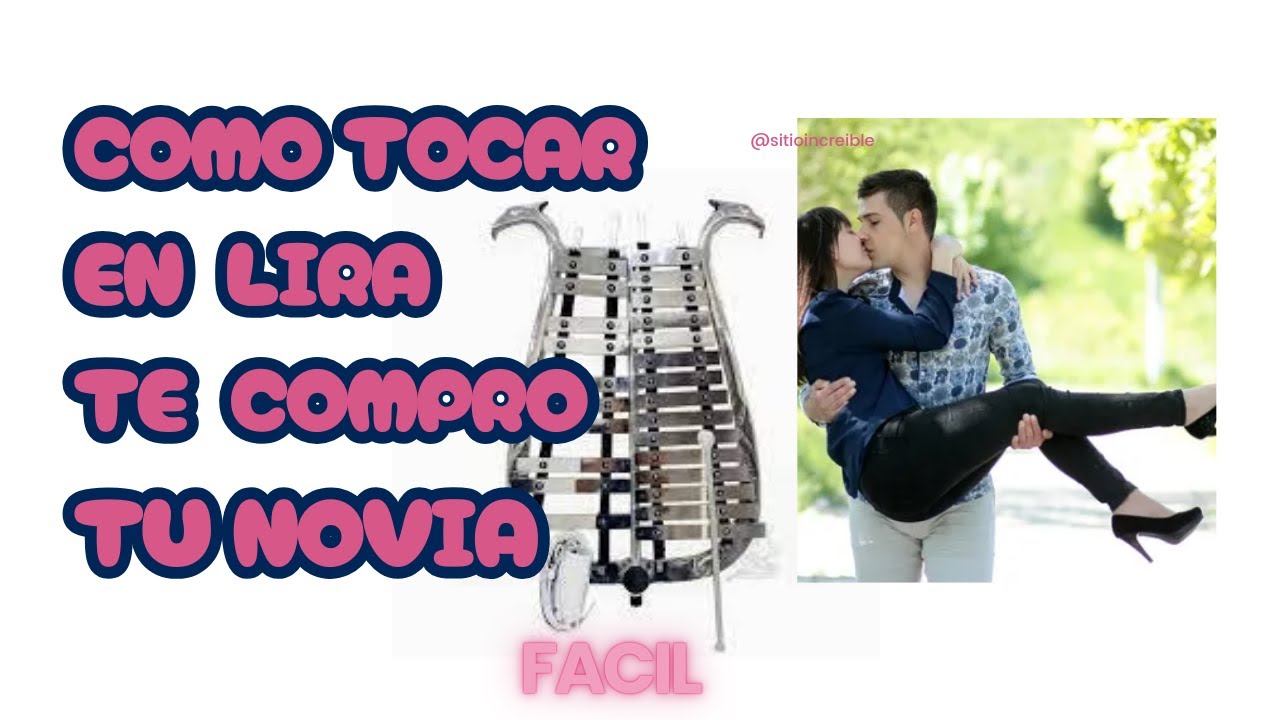 COMO TOCAR EN LIRA TE COMPRO TU NOVIA. - YouTube