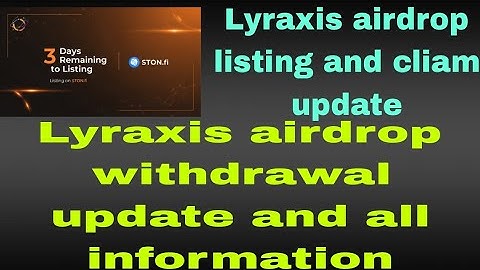 Lyraxis airdrop listing and cliam update 