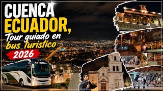 CUENCA Ecuador 🇪🇨 / Guided Tour on Tourist Bus 2026