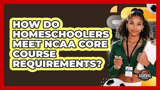 How Do Homeschoolers Meet NCAA Core Course Requirements - Student Athlete Central