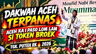 Full 2 Jam💥DAKWAH ACEH TERPANAS 🔥🔥 TGK. PUTEH RK | ACEH KA LAM I TOKEN LOM