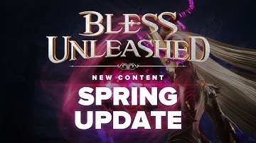 Bless Unleashed - Spring 2021 Update