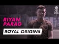 Royal Origins | Riyan Parag