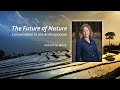 The future of nature conservation in the anthropocene with emma marris