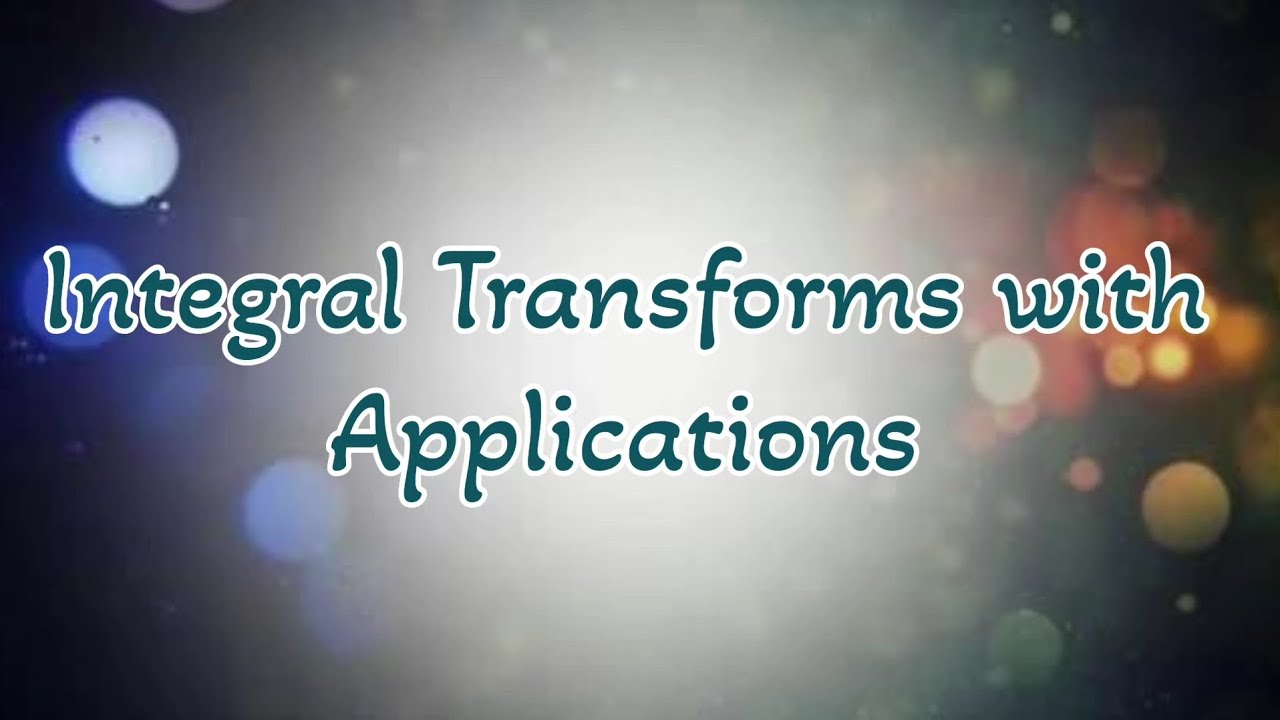 Integral Transforms with Applications Unit 1 ( Part 2) Degree syllabus 