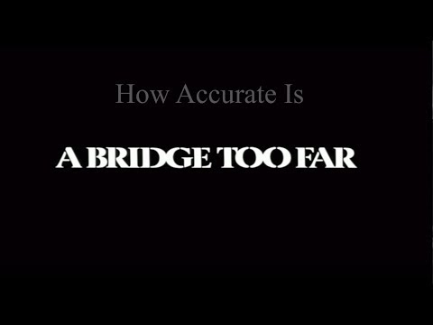 How Accurate Is A Bridge Too Far