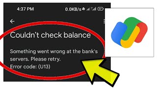 How To Fix Google Pay App Couldn't check balance Something went wrong at the bank Error code: (U13)