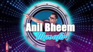 Anil Bheem - Musafir