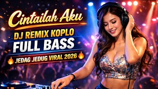 Cintailah Aku Dj Remix Koplo  Bass  Jedag Jedug Viral 2026